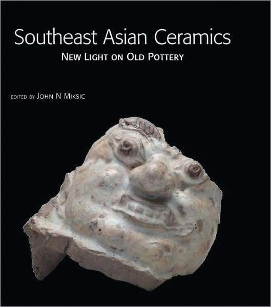 Southeast Asian Ceramics: New Light on Old Pottery (Southeast Asian Ceramic Society, 2009).